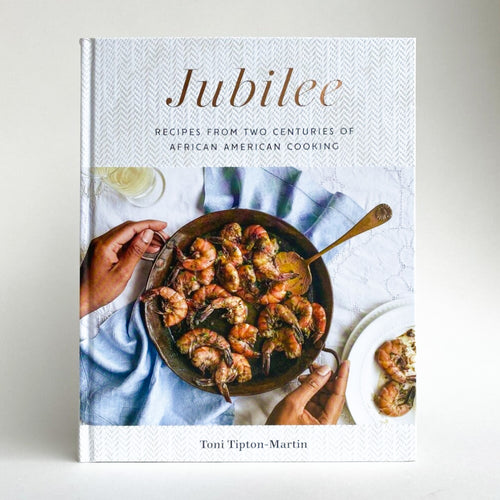 Jubilee: Recipes from Two Centuries of African American Cooking by Toni Tipton-Martin.